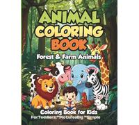 Animal Coloring Book for Toddlers: 155 Pages of Big and Simple Forest & Farm Animals - Easy Educational Activity Book for Kids Aged 3-8