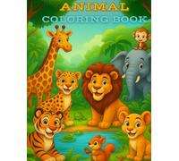 Animal Coloring Book: Fun and Easy Coloring Adventure in the World of Animals - Learn and Have Fun Coloring the Cutest Creatures - A Colorful Journey Through the Animal Kingdom for Kids Ages 3-8