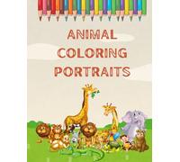 Animal coloring portraits: A Beautiful Coloring Book for Adults and Kids"