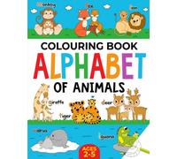 Animal Colouring Book for Children: Alphabet of Animals: Age 2-5 (Alphabet - Colour and Learn (Ages 2-5))
