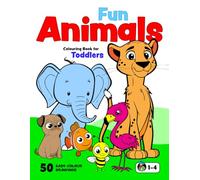 Animal Colouring Book for Toddlers: 50 Happy Animals. Big, Fun and Easy Colouring Book for Children Aged 1-4 (Colouring Books for Toddlers)