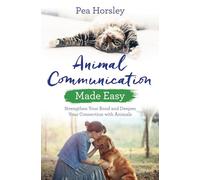 Animal Communication Made Easy : Strengthen Your Bond and Deepen Your Connection with Animals