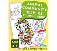 Animal Community Helpers Coloring Book: Meet Your Hero Friends at Work! Bold and Easy First Occupations Coloring Pages for Toddlers and Preschoolers, Ages 2-5