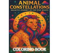 Animal Constellations: Galactic Journey of the Star Beasts (Coloring the Constellations)