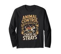 Animal Control Someone Has to Chase the Strays Officer Long Sleeve T-Shirt