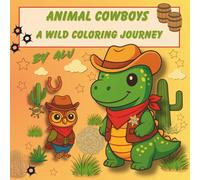 Animal Cowboys: Coloring Book for Kids Ages 6-10 | 68 Pages of Wild West Adventures | Single-Sided Printing | magical animals, activity book