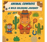 Animal Cowboys: Coloring Book for Kids Ages 6-10 | 68 Pages of Wild West Adventures | Single-Sided Printing | magical animals, activity book