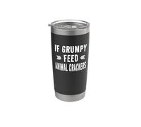 Animal Crackers Joke - If Grumpy Feed Animal Crackers Stainless Steel Insulated Tumbler