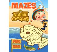 Animal Crossing Mazes: Fun And Challenging Mazes Inside This Book Will Satisfy Kids Who Love Animal Crossing.