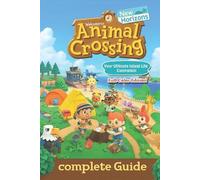 Animal Crossing: New Horizons The Ultimate Complete Guide to Island Creation, Vi