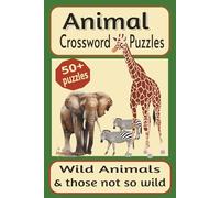 Animal Crossword Puzzles Wild Animals & those not so wild: Crossword Puzzles with easy to read print about Wild, & Domestic Animals, and more, 6x9 ... Holidays and Relaxation, Solutions are added.