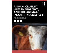 Animal Cruelty, Human Violence, and the Animal-Industrial Complex