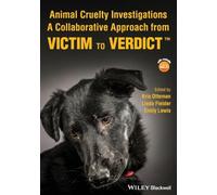 Animal Cruelty Investigations: A Collaborative Approach from Victim to Verdict: A Collaborative Approach from Victim to Verdict