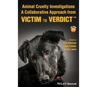 Animal Cruelty Investigations: A Collaborative Approach from Victim to Verdict: A Collaborative Approach from Victim to Verdict