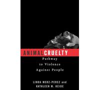 Animal Cruelty: Pathway to Violence Against People