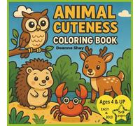 Animal Cuteness Coloring Book: Bold Simple and Fun Coloring Book of Cute Land and Sea Animals for Kids Ages 4-8