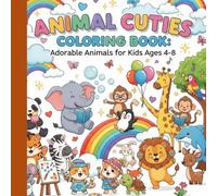 Animal Cuties Coloring Book: Adorable Animals for Kids Ages 4-8