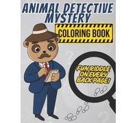 Animal Detective Mystery Coloring Book for Kids: 30 Cute Animal Cases with Riddles and Puzzles. Fun Spy Activity Book for Secret Agents Ages 4-8 (Perfect Gift for Curious Boys & Girls)