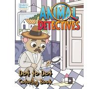 Animal Detectives Dot-to-Dot & Coloring Book: Connect, Color & Solve Mystery Adventures | 30 Clever Critters in Nature-Inspired Mystery Scenes to ... Problem-Solving, Nature & Brain-Boosting