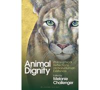 Animal Dignity: Philosophical Reflections on Non-Human Existence