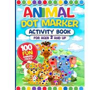 Animal Dot Marker Activity Book for Ages 2 and Up:Fun and Easy Dot Coloring Pages for Boys and Girls/Toddler/PreSchool/Kindergarten/Big Dots/Cute and Simple