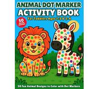 Animal Dot Marker Activity Book for Toddlers Ages 1-3 & 2-4: 50 Big-Dot Animal Designs for Fun Learning, Creativity & Fine Motor Skill Development - ... Preschool Coloring Book by Sonlight Press