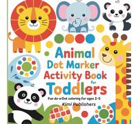 Animal Dot Marker Activity Book for Toddlers Ages 2-5: Fun and Easy Do-A-Dot Coloring Pages with Farm, Jungle, Ocean, and Forest Animals for Preschool Kids (Dot Marker for Kids)