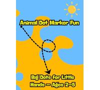 Animal Dot Marker Fun: Big Dots for Little Hands - Ages 2-5