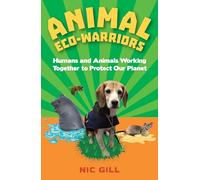 Animal ECO-Warriors: Humans and Animals Working Together to Protect Our Planet