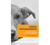 Animal Entanglements: Muddied Living in Dog-Human Worlds (Radical Cultural Studies)