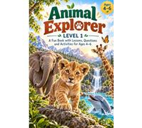 Animal Explorer Level 1: Fun Book with Lessons, Questions and Activities for Ages 4-6