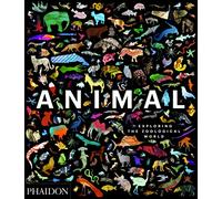 Animal: Exploring the Zoological World – Phaidon Press