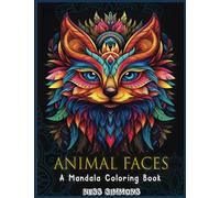 Animal Faces Mandala Coloring Book: A Mindful Coloring Book for Adults, Stress-Relieving Designs with Animals and Mandalas, Calming and Mindful ... Dreams: Inspirational Adult Coloring Series)