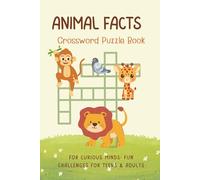 Animal Facts Crossword Puzzle Book: Crossword Puzzles with Easy-to-Read Print about Animal Facts, Wildlife, Nature and More | 6x9 Inches, 120 Pages | ... Teens, Adults, Vacations and Brain Fun