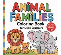 Animal Families Coloring Book for little explorers from 4 years old with 40 fascinating coloring pictures.