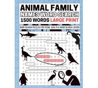 Animal Family Names Word Search Puzzle Book: 100 Fun Relaxing and Challenging Puzzles with 1500 Animal Words - Large Print Word Search for Teens, ... Ones (Animal Family Names Word Search Books)