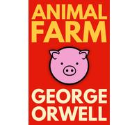 Animal Farm : A Classic Satirical Fable of Power and Betrayal