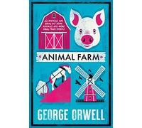 Animal Farm (Alma Classics Evergreens): Annotated Edition