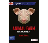 Animal Farm Folwark zwierzęcy George Orwell Adaptacja klasyki z ćwiczeniami do nauki języka angielskiego