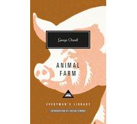 Animal Farm: Introduction by Julian Symons (Everyman's Library Contemporary Classics)