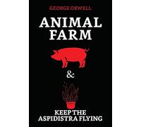 Animal Farm & Keep the Aspidistra Flying