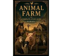 ANIMAL FARM: The Complete Literary Guide (Student Guides)