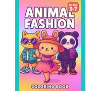Animal Fashion Coloring Book for Kids Ages 3-7 - Cute Dressed Animals: 50 Fun Illustration Pages with Stylish Animals in Cute Outfits - Creative ... Book for Toddlers & Preschoolers - 110 Pages