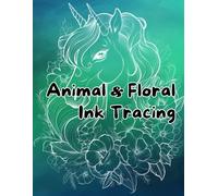 Animal & Floral Ink Tracing: A Therapeutic White Line Art Book Featuring Beautiful Animal and Flower Designs for Mindfulness and Creative Relaxation: ... Stress Relief, and Creative Relaxation