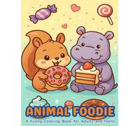 Animal Foodie - A Funny Coloring Book for Adults and Teens: 50 Whimsical Animal & Food Scenes to Color for Relaxation, Laughter & Creativity