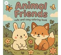 Animal Friends: Coloring Book for Adults and Kids Featuring 50 Cute and Cozy Hand-Drawn Animal Adventures for Relaxation