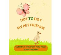 Animal Friends Dot to Dot Book for Kids: Learn Numbers and Practice Counting with Cute Pets - Activity Book for Ages 4-8