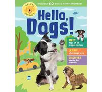 Animal Friends: Hello, Dogs!: Meet Dogs of All Shapes & Sizes; Learn What Dogs Love; Discover How to Be Friends!