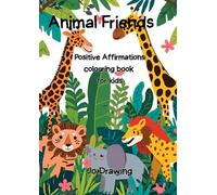 Animal Friends: Positive Affirmation Colouring Book For Kids