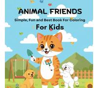 ANIMAL FRIENDS: Simple, fun and Best book For coloring for kids